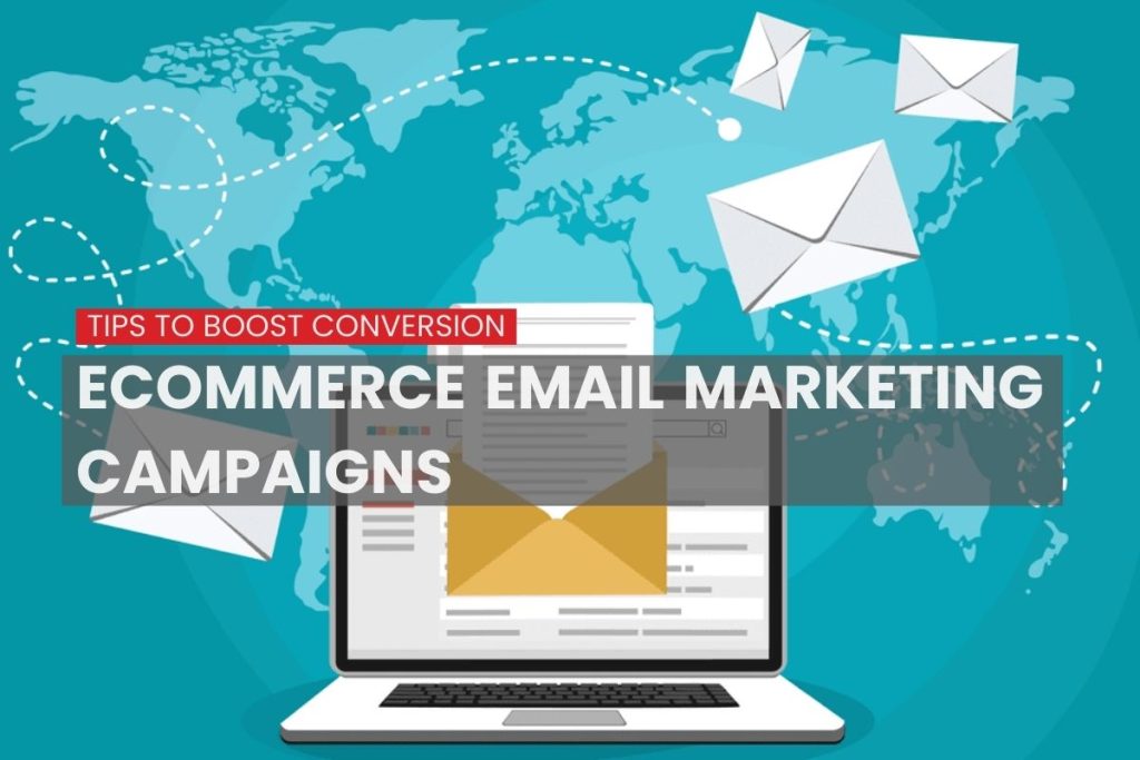 Ecommerce Email Marketing Campaigns: Tips to boost your Conversion