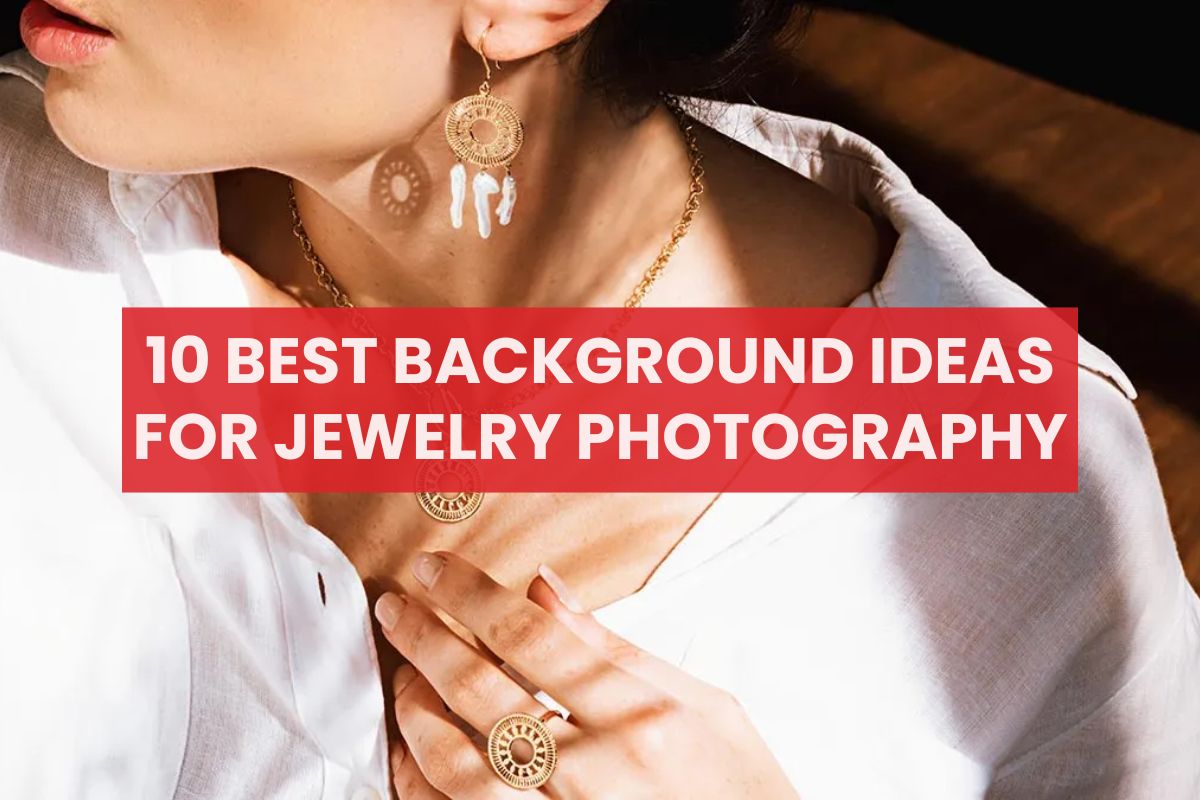 10 Best Background Ideas for Jewelry Photography