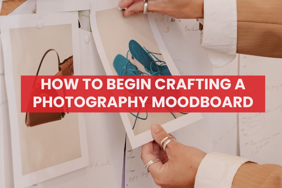 How to Begin Crafting a Photography Moodboard