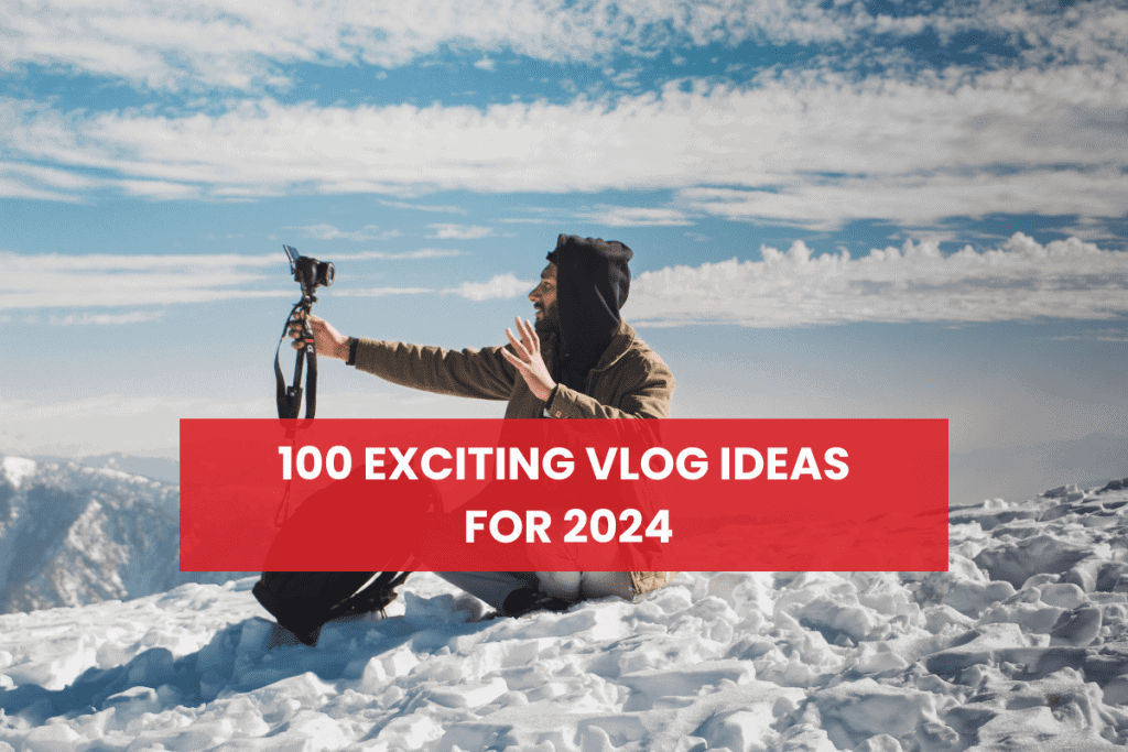 100 Exciting Vlog Ideas for 2024