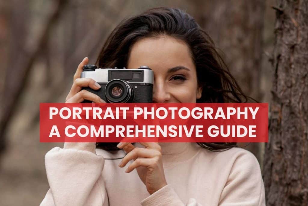 Portrait Photography A Comprehensive Guide