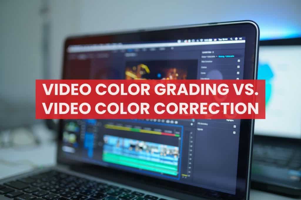 Video color grading vs. video color correction