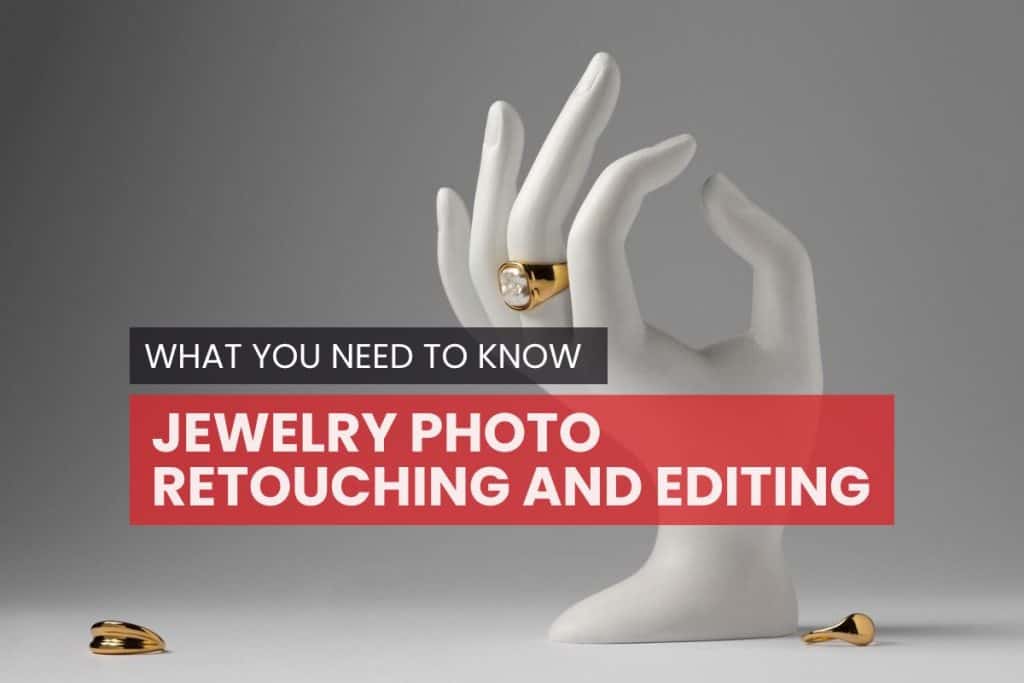 Jewelry Photo Retouching and Editing: What you need to know