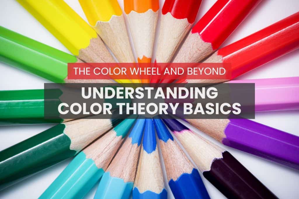 Understanding Color Theory Basics: The Color Wheel and Beyond