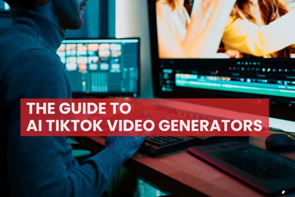The Guide to AI TikTok Video Generators