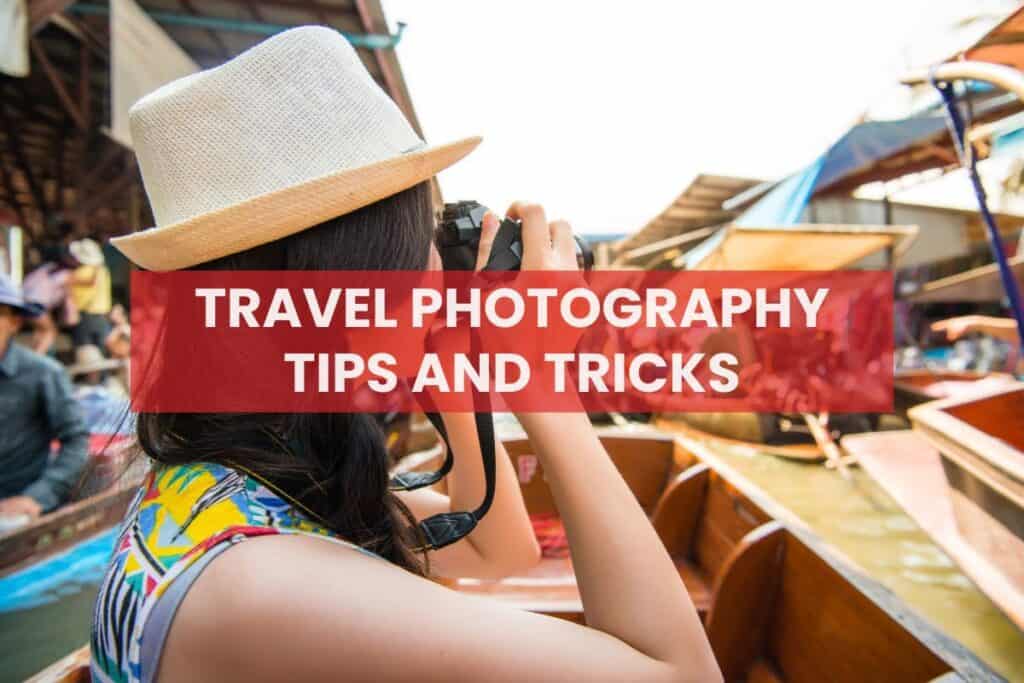 Travel Photography Tips And Tricks