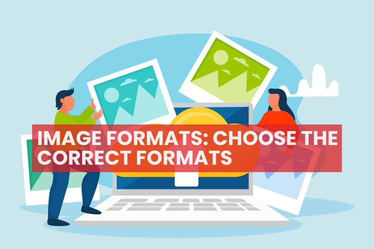 Image Formats: Choose the Correct Formats