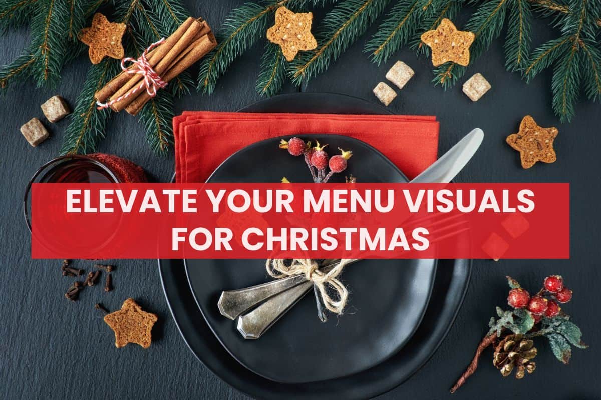 Elevate Your Menu Visuals For Christmas