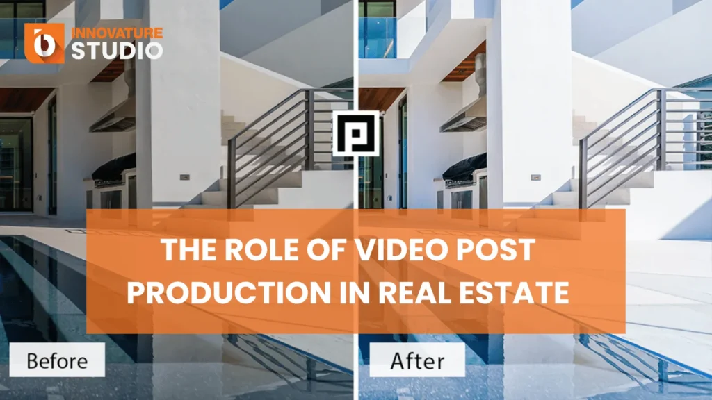 The Role of Video Post Production in Real Estate