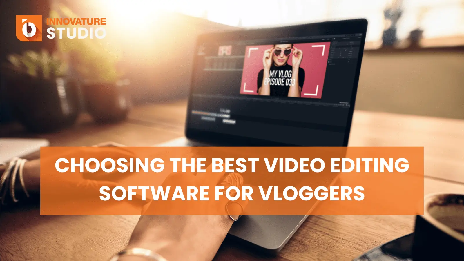 Choosing the Best Video Editing Software for Vloggers