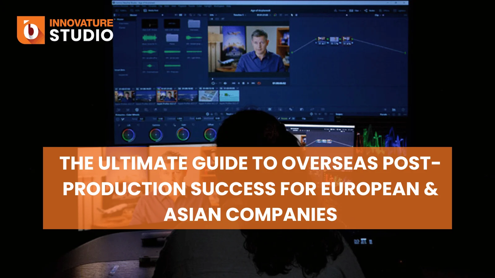 The Ultimate Guide to Overseas Post-Production Success for European & Asian Companies