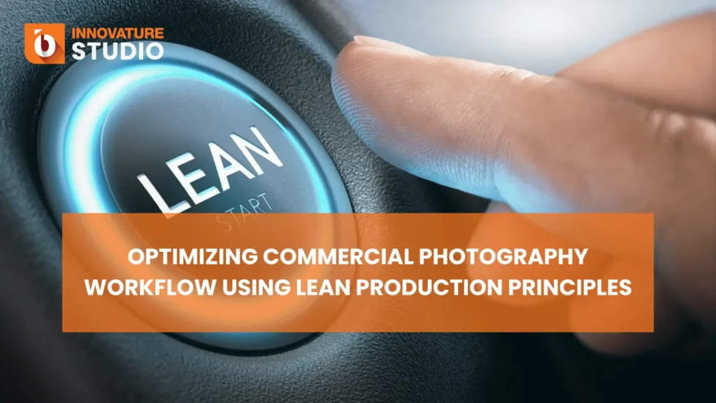 Optimizing Commercial Photography Workflow Using Lean Production Principles
