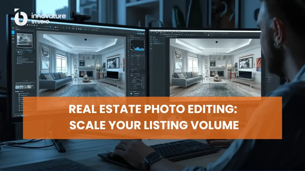 Real Estate Photo Editing: Scale Your Listing Volume