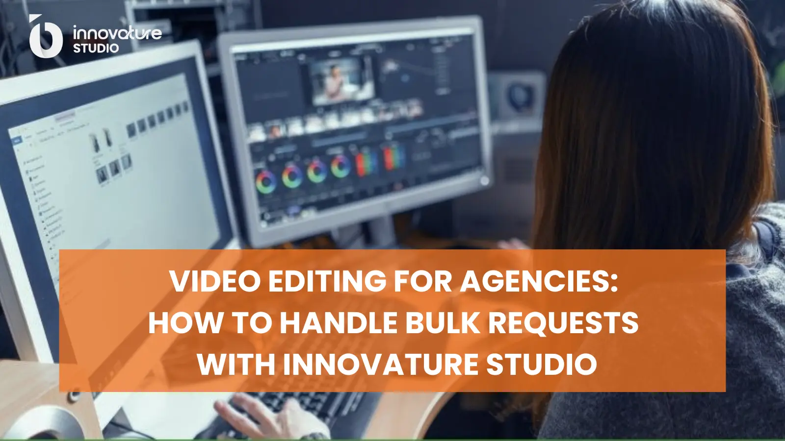 Video Editing for Agencies: How to Handle Bulk Requests with Innovature Studio